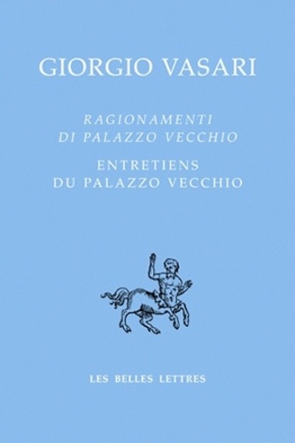 Giorgio Vasari - Entretiens du Palazzo Vecchio - Edition bilingue français-italien.
