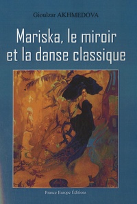 Gioulzar Akhmedova - Mariska, le miroir et la danse classique.