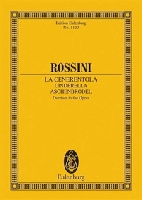 Giovacchino Rossini - Eulenburg Miniature Scores  : Cinderella - Overture to the Opera. orchestra. Partition d'étude..