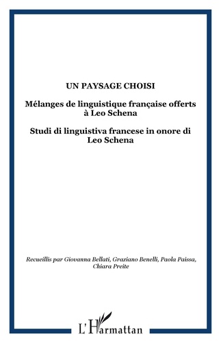 Giovanna Bellati et Graziano Benelli - Un paysage choisi - Mélanges de linguistique française offerts à Leo Schena.