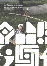 Une portion du présent : les normes et rituels sociaux comme sites d'intervention architecturale