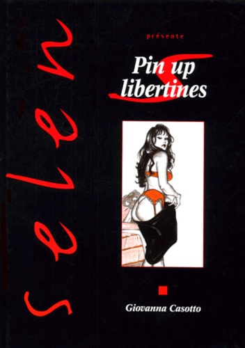 Giovanna Casotto - Selen Tome 23 : Pins Up Libertines.