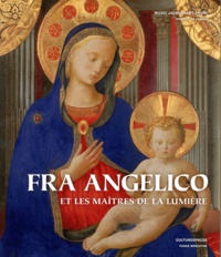 Giovanna Damiani et Nicolas Sainte Fare Garnot - Fra Angelico et les maîtres de la lumière.