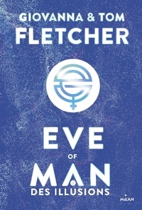 Giovanna Fletcher et Tom Fletcher - Eve of Man Tome 2 : Des illusions.