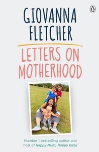 Giovanna Fletcher - Letters on Motherhood - The heartwarming and inspiring collection of letters perfect for Mother’s Day.
