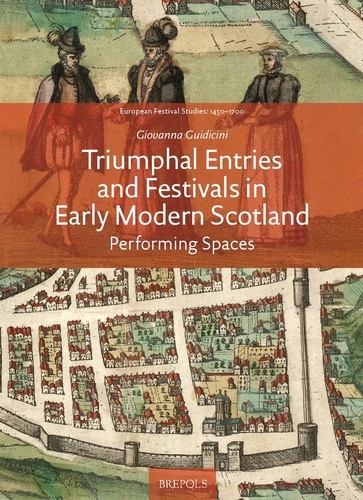 Giovanna Guidicini - Triumphal Entries and Festivals in Early Modern Scotland - Comme un loup poursuivant un mouton.