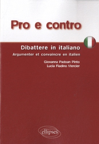 Pro e contro. Dibattere in italiano ; Argumenter & convaincre en italien