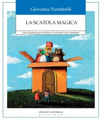 Giovanna Parimbelli - La scatola magica - Uno strumento per facilitare le relazioni con il bambino.