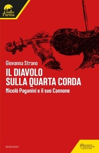 Giovanna Strano - Il diavolo sulla quarta corda - Nicolò Paganini e il suo Cannone.