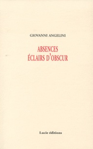 Giovanni Angelini - Absences éclairs d'obscur.