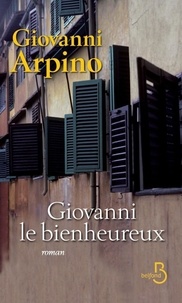 Giovanni Arpino - Giovanni le bienheureux.
