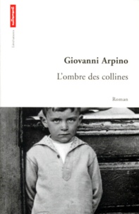 Giovanni Arpino - L'ombre des collines.