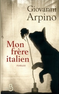Giovanni Arpino - Mon frère italien.