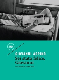 Giovanni Arpino - Sei stato felice, Giovanni.