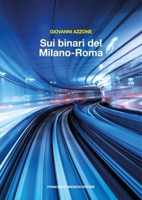 Giovanni Azzone - Sui binari del Milano-Roma.