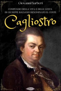 Compendio della vita e delle gesta di Giuseppe Balsamo denominato il Conte Cagliostro