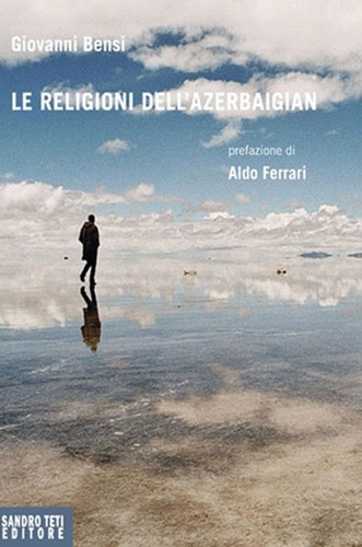 Giovanni Bensi et Aldo Ferrari - Le religioni dell'Azerbaigian.
