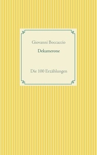 Giovanni Boccaccio - Dekamerone - Die 100 Erzählungen.