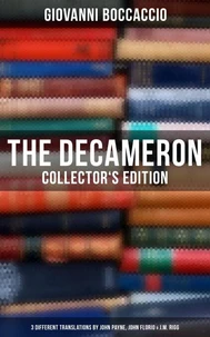 The Decameron: Collector's Edition: 3 Different Translations by John Payne, John Florio &amp; J.M. Rigg