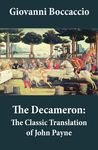 Giovanni Boccaccio et John Payne - The Decameron: The Classic Translation of John Payne.