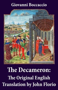 Giovanni Boccaccio et John Florio - The Decameron: The Original English Translation by John Florio.