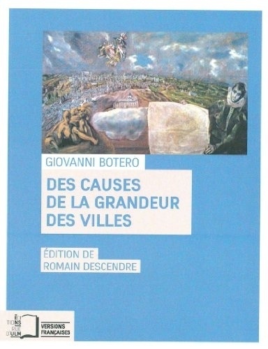 Giovanni Botero - Des causes de la grandeur des villes.