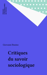 Giovanni Busino - Critiques du savoir sociologique.