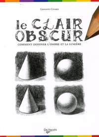 Giovanni Civardi - Le clair-obscur - Comment dessiner l'ombre et la lumière.