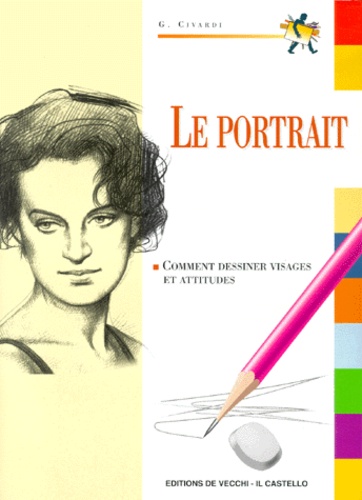 Giovanni Civardi - Le Portrait.  Comment Dessiner Visages Et Attitudes.