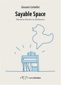 Giovanni Corbellini - Sayable space narrative practices in achitecture.