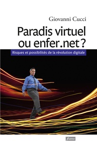 Giovanni Cucci - Paradis virtuel ou enfer.net ? - Risques et possibilités de la révolution digitale.