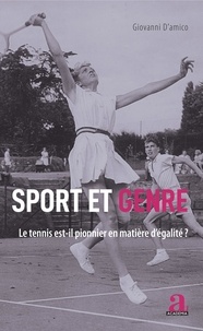 Giovanni D'Amico - Sport et genre - Le tennis est-il pionnier en matière d'égalité ? Etude en Fédération Wallonie-Bruxelles, de la fin du XIXe siècle à nos jours.
