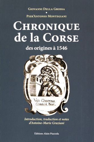 Giovanni Della Grossa et Pier'Antonio Montegiani - Chronique de la Corse, des origines à 1546.