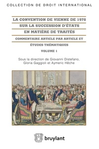 Giovanni Distefano et Gloria Gaggioli - La convention de Vienne de 1978 sur la succession d'Etats en matière de traités - Commentaire article par article et études thématiques, 2 volumes.