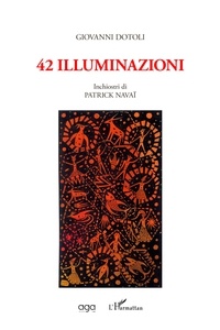 Giovanni Dotoli - 42 Illuminazioni - Inchiostri di Patrick Navaî.