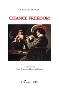 Giovanni Dotoli - Chance freedom - Translated by Eric Turcat &amp; Hannah Farris.