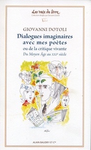 Giovanni Dotoli - Dialogues imaginaires avec mes poètes ou de la critique vivante - Du Moyen Age au XXIe siècle.