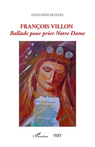 Giovanni Dotoli - Francois Villon Ballade pour prier Notre Dame.