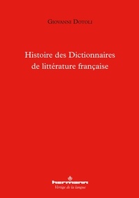 Giovanni Dotoli - Histoire des dictionnaires de littérature française.