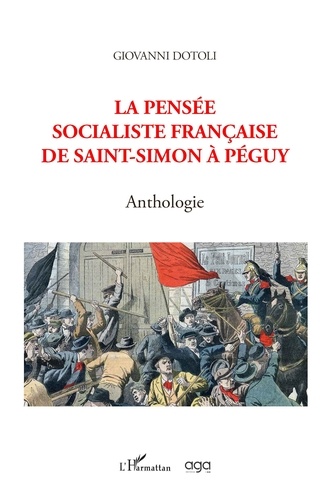 Giovanni Dotoli - La pensée socialiste française de Saint-Simon à Péguy - Anthologie.