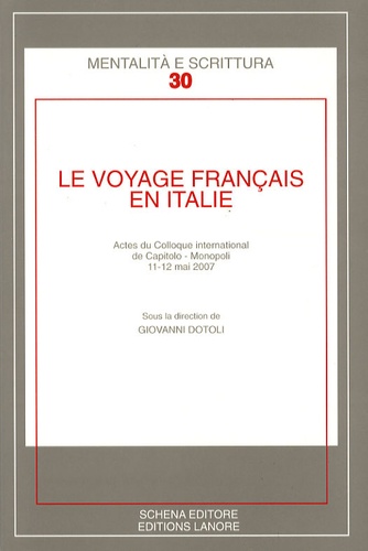 Giovanni Dotoli - Le voyage français en Italie - Actes du colloque international de Capitolo-Monopoli, 11-12 mai 2007.
