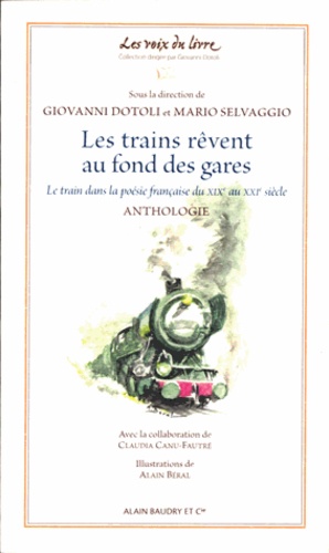 Giovanni Dotoli et Mario Selvaggio - Les trains rêvent au fond des gares - Le train dans la poésie française du XIXe au XXIe siècle.