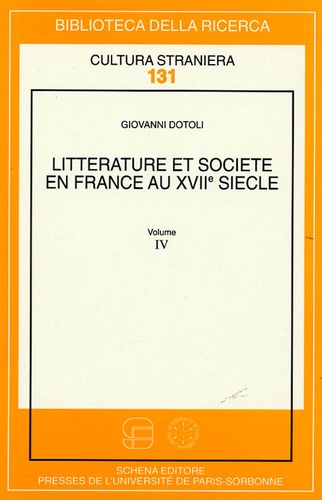 Giovanni Dotoli - Littérature et société en France au XVIIe siècle Volume 4.