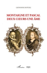 Giovanni Dotoli - Montaigne et pascal deux coeurs une âme.