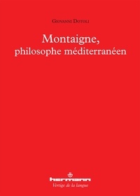 Giovanni Dotoli - Montaigne, philosophe méditerranéen.