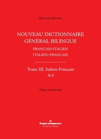 Giovanni Dotoli - Nouveau dictionnaire général bilingue Français-italien/Italien-français - Tome III, Lettres A-I.