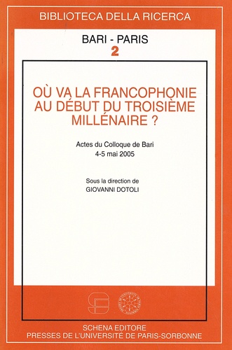 Où va la francophonie au début du troisième millénaire ?. Actes du colloque de Bari (4-5 mai 2005)