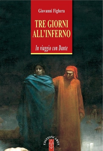 Giovanni Fighera - Tre giorni all'inferno - In viaggio con Dante.