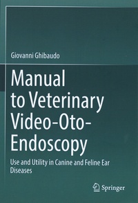 Giovanni Ghibaudo - Manual to veterinary video-oto-endoscopy - Use and utility in canine and feline ear diseases.
