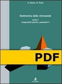 Giovanni Ghione et Marco Pirola - Elettronica delle microonde. Vol. 1: componenti passivi, parametri S.